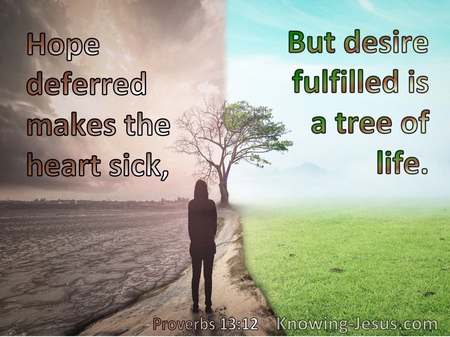 Proverbs 13:12 Hope deferred makes the heart sick (brown)